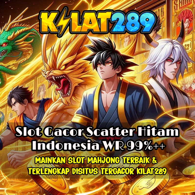 KILAT289 !! Situs Slot Scatter Hitam Mahjong Wins Terpercaya Mega Untung